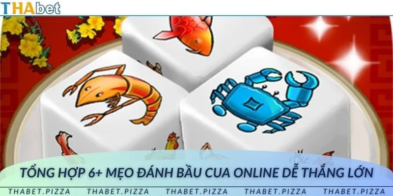 Tổng hợp 6+ mẹo đánh bầu cua online dễ thắng lớn